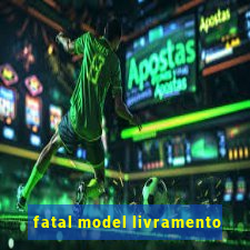 fatal model livramento